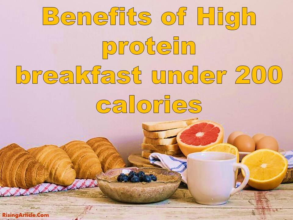 Benefits of High protein breakfast under 200 calories