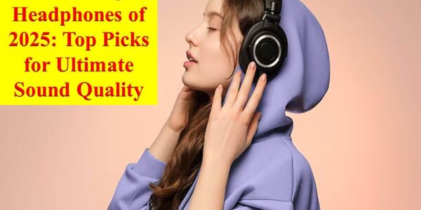 The Best Noise-Canceling Headphones of 2025 Top Picks for Ultimate Sound Quality