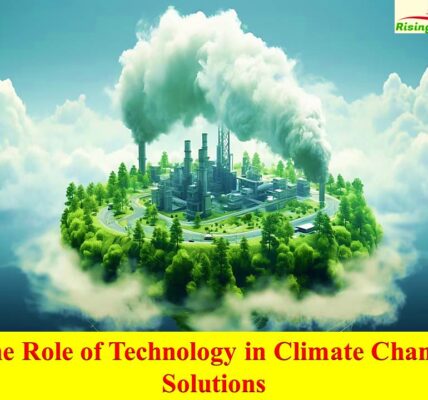 The Role of Technology in Climate Change Solutions