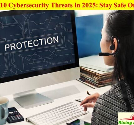 Top 10 Cybersecurity Threats in 2025 Stay Safe Online